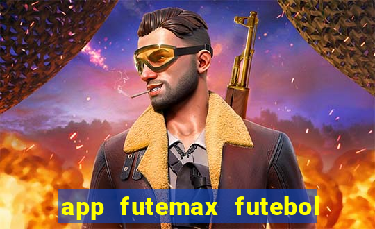 app futemax futebol ao vivo